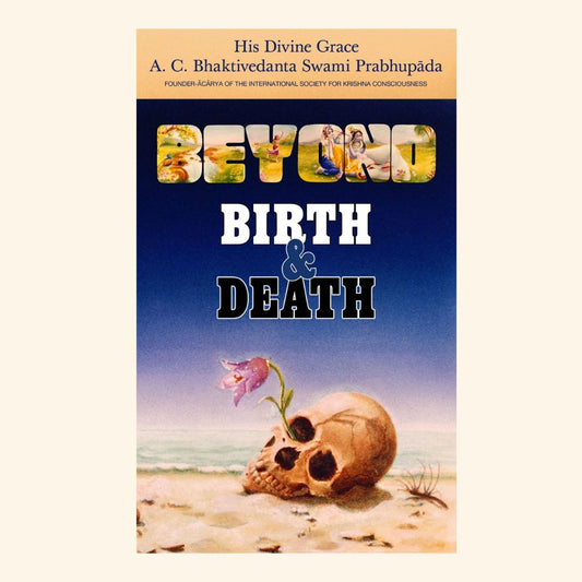 Beyond Birth & Death- By His Divine Grace A.C. Bhaktivedanta Swami Prabhupada (Paperback)