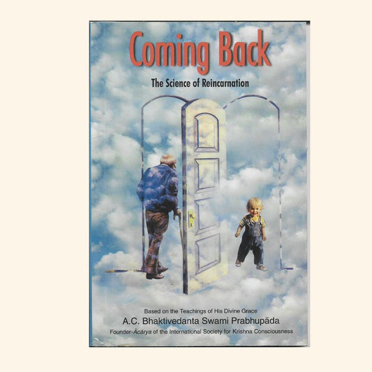 Coming Back: The Science of Reincarnation - By His Divine Grace A.C. Bhaktivedanta Swami Prabhupada (Paperback)